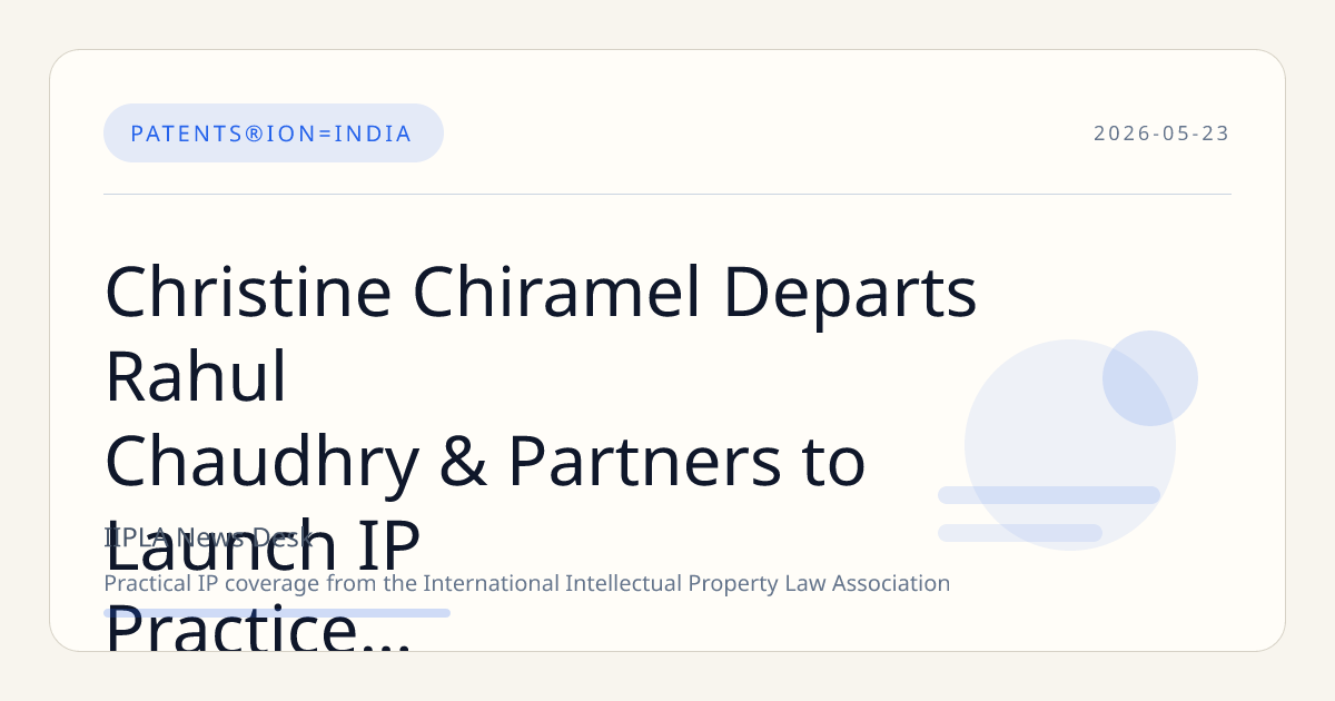 Christine Chiramel Departs Rahul Chaudhry & Partners to Launch IP Practice at Chiramel & Co