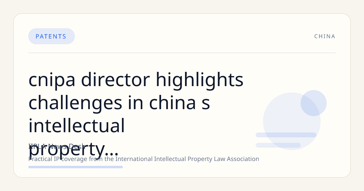 CNIPA Director Highlights Challenges in China's Intellectual Property Commercialization and Market Orientation