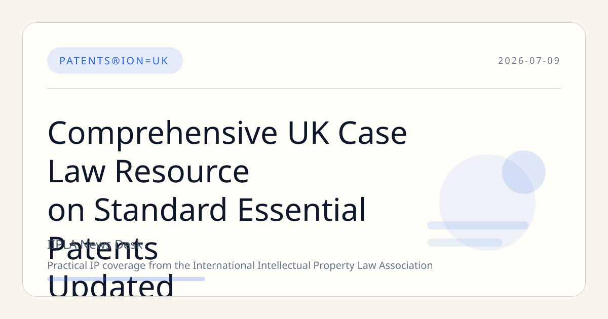 Comprehensive UK Case Law Resource on Standard Essential Patents Updated
