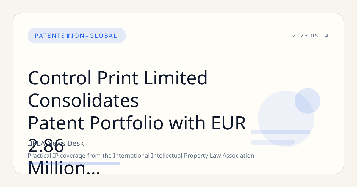 Control Print Limited Consolidates Patent Portfolio with EUR 2.86 Million IP Acquisition from Subsidiary CP Italy S.R.L.