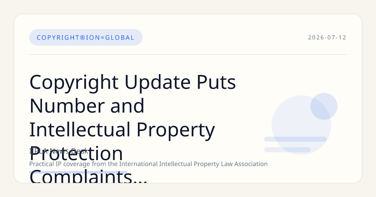 Copyright Update Puts Number and Intellectual Property Protection Complaints Strategy in Fo…