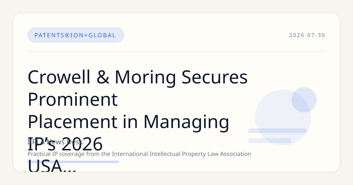 Crowell & Moring Secures Prominent Placement in Managing IP’s 2026 USA IP Stars Rankings
