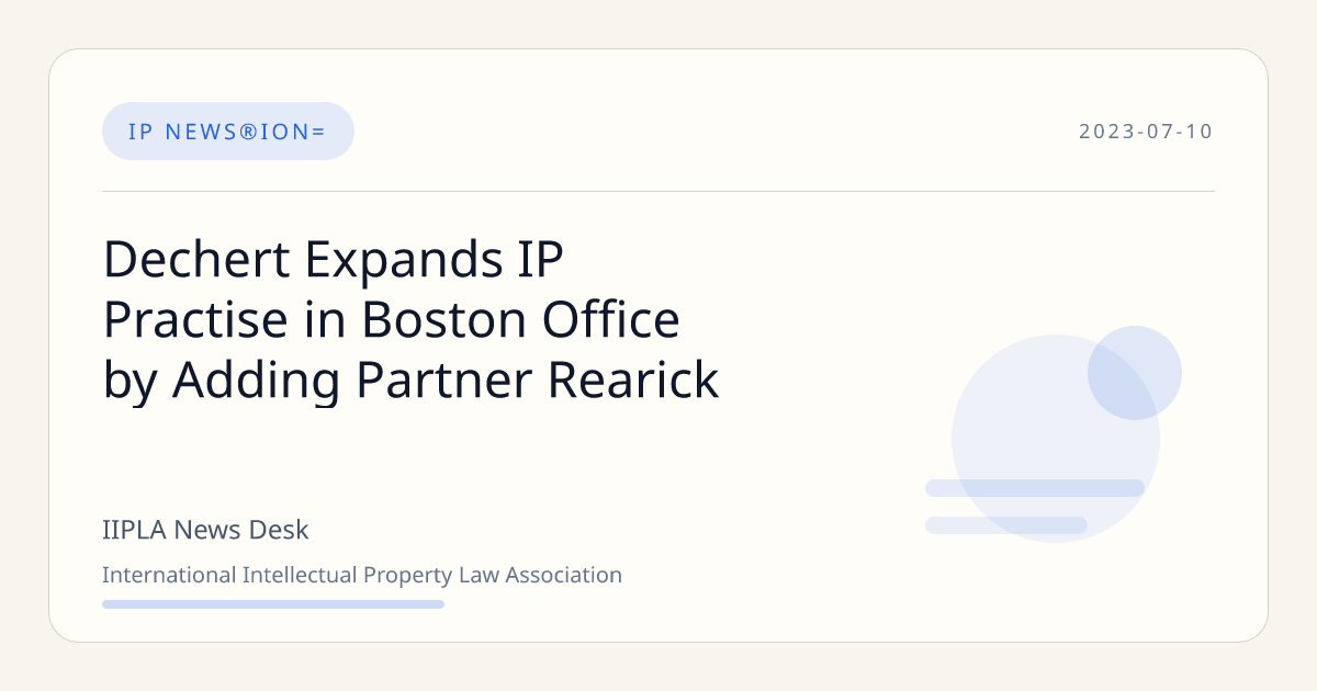 Dechert Expands IP Practise in Boston Office by Adding Partner Rearick ...