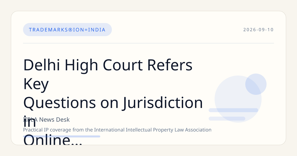 Delhi High Court Refers Key Questions on Jurisdiction in Online IP Disputes to Larger Bench