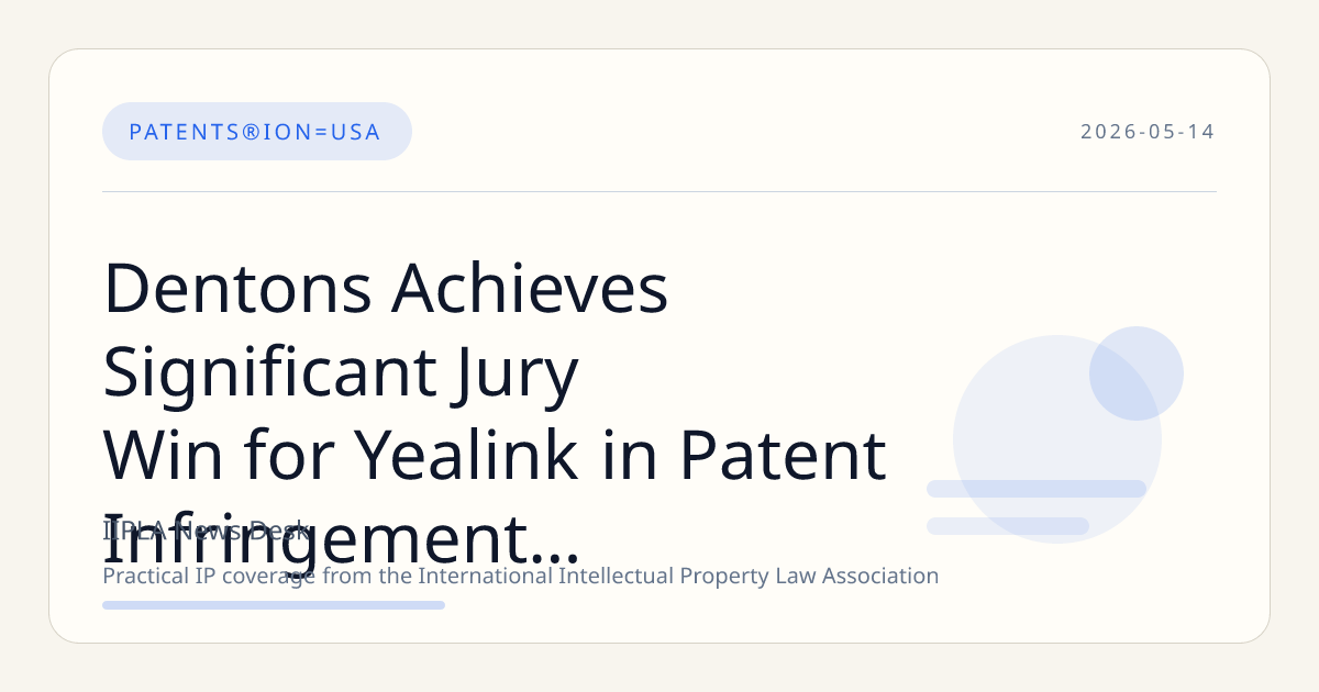 Dentons Achieves Significant Jury Win for Yealink in Patent Infringement Litigation