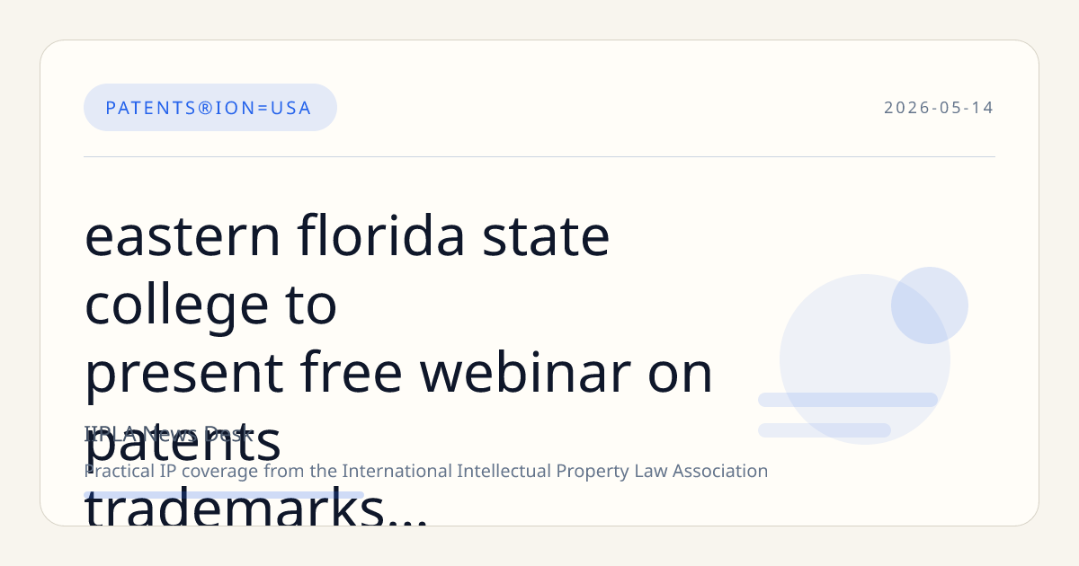 Eastern Florida State College to Present Free Webinar on Patents, Trademarks, and Intellectual Property on April 29