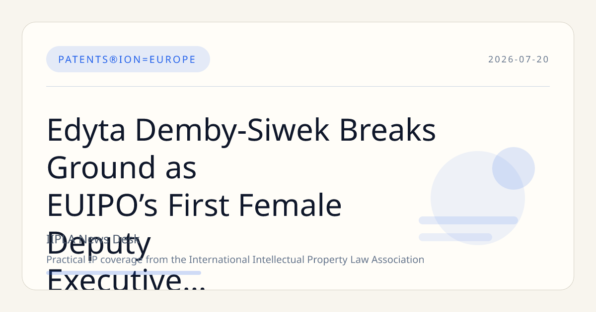 Edyta Demby-Siwek Breaks Ground as EUIPO’s First Female Deputy Executive Director, Advocates Inclusive Innovation
