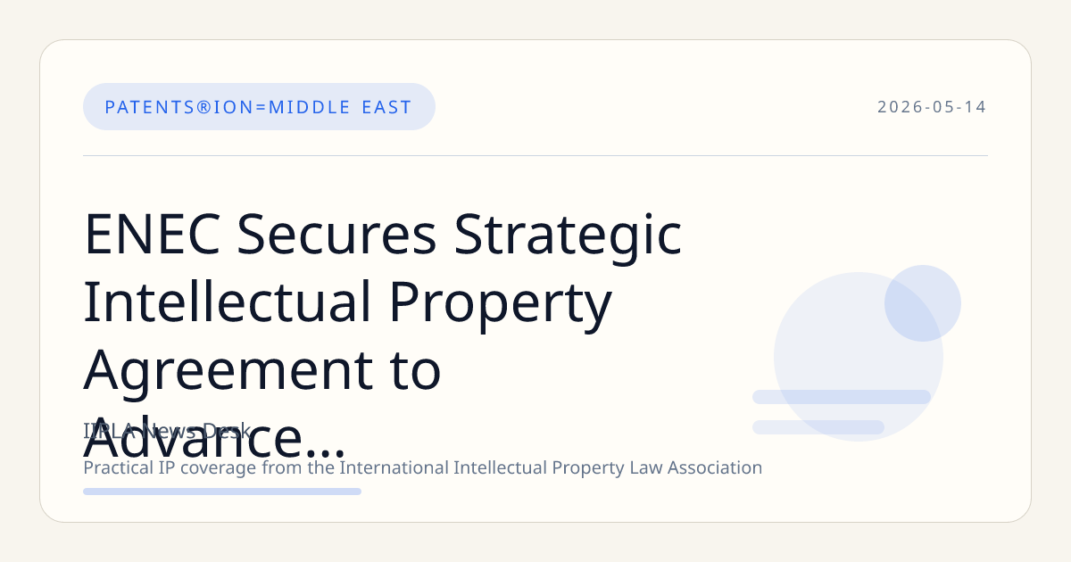 ENEC Secures Strategic Intellectual Property Agreement to Advance Nuclear Energy Initiatives