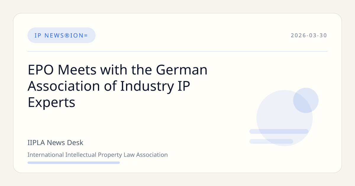 EPO Meets with the German Association of Industry IP Experts | IIPLA