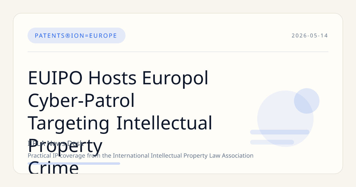EUIPO Hosts Europol Cyber-Patrol Targeting Intellectual Property Crime