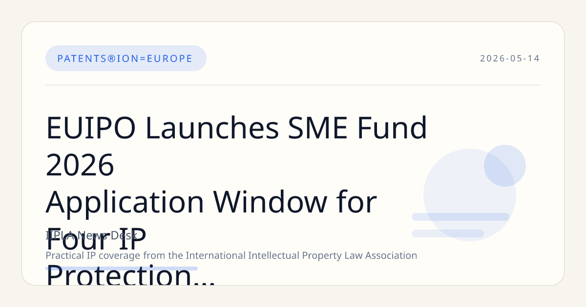 EUIPO Launches SME Fund 2026 Application Window for Four IP Protection Vouchers