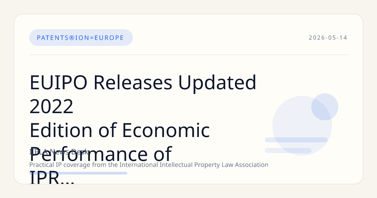 EUIPO Releases Updated 2022 Edition of Economic Performance of IPR Indicators Report