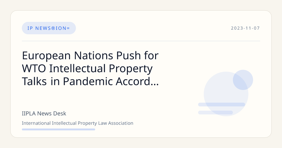 European Nations Push for WTO Intellectual Property Talks in Pandemic ...