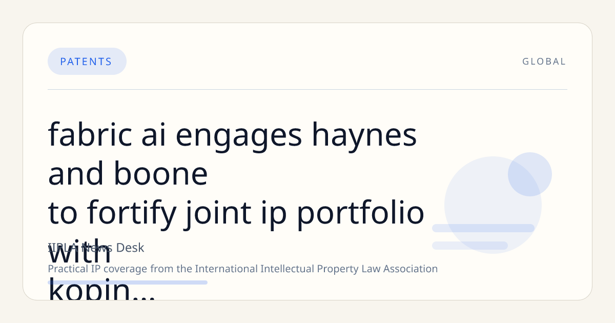 Fabric.AI Engages Haynes and Boone to Fortify Joint IP Portfolio with Kopin on Neural I/O Technology