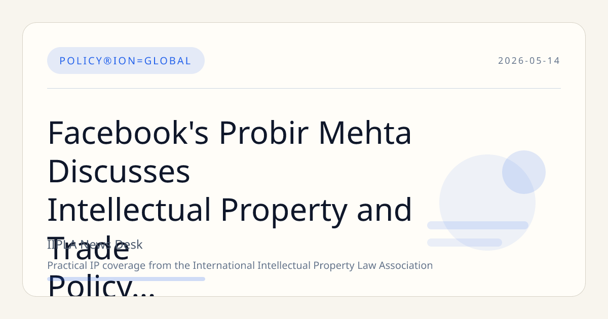 Facebook's Probir Mehta Discusses Intellectual Property and Trade Policy Challenges in the Digital Era