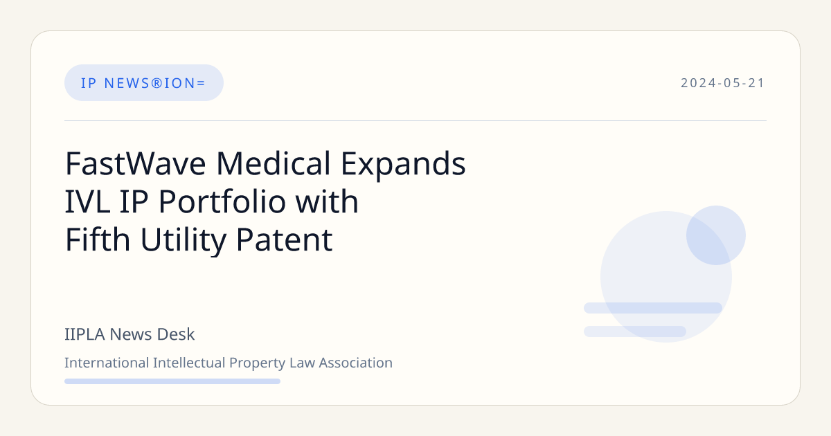 FastWave Medical Expands IVL IP Portfolio with Fifth Utility Patent | IIPLA