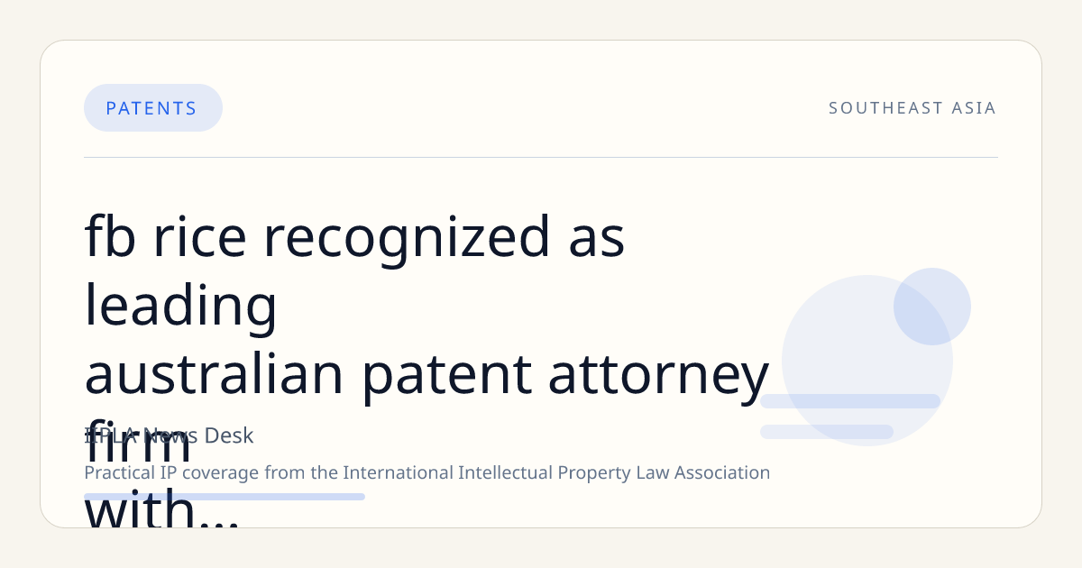 FB Rice Recognized as Leading Australian Patent Attorney Firm with Expansive Expertise and Client-Centric Approach
