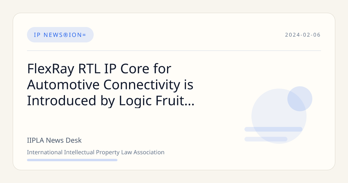 FlexRay RTL IP Core for Automotive Connectivity is Introduced by Logic ...