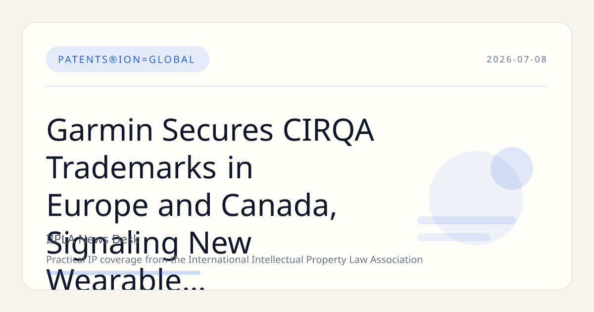 Garmin Secures CIRQA Trademarks in Europe and Canada, Signaling New Wearable Sensor Device