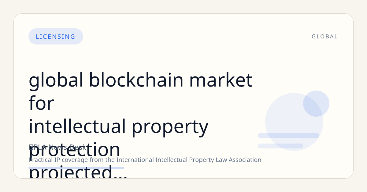Global Blockchain Market for Intellectual Property Protection Projected to Surge to $4.94 Billion by 2032