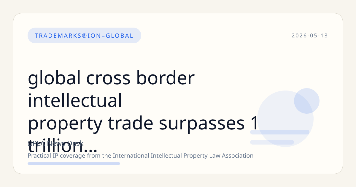 Global Cross-Border Intellectual Property Trade Surpasses $1 Trillion in 2023, Led by US, Japan, Ireland, and China