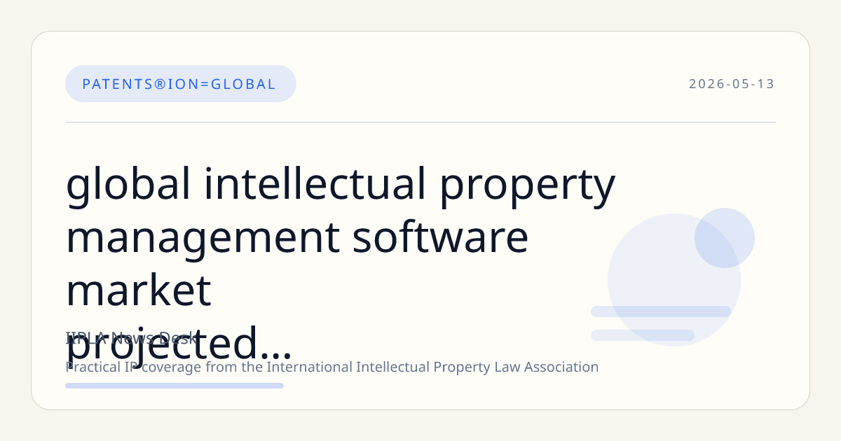 Intellectual Property Management Software Market to Reach $15.41… | IIPLA