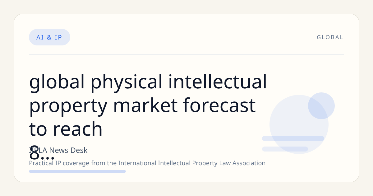 Global Physical Intellectual Property Market Forecast to Reach $8.2 Billion by 2030 Amid Rising Semiconductor Demands