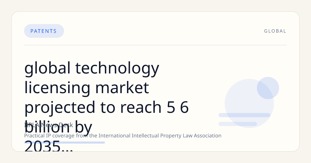 Global Technology Licensing Market Projected to Reach $5.6 Billion by 2035 with Asia Pacific Leading