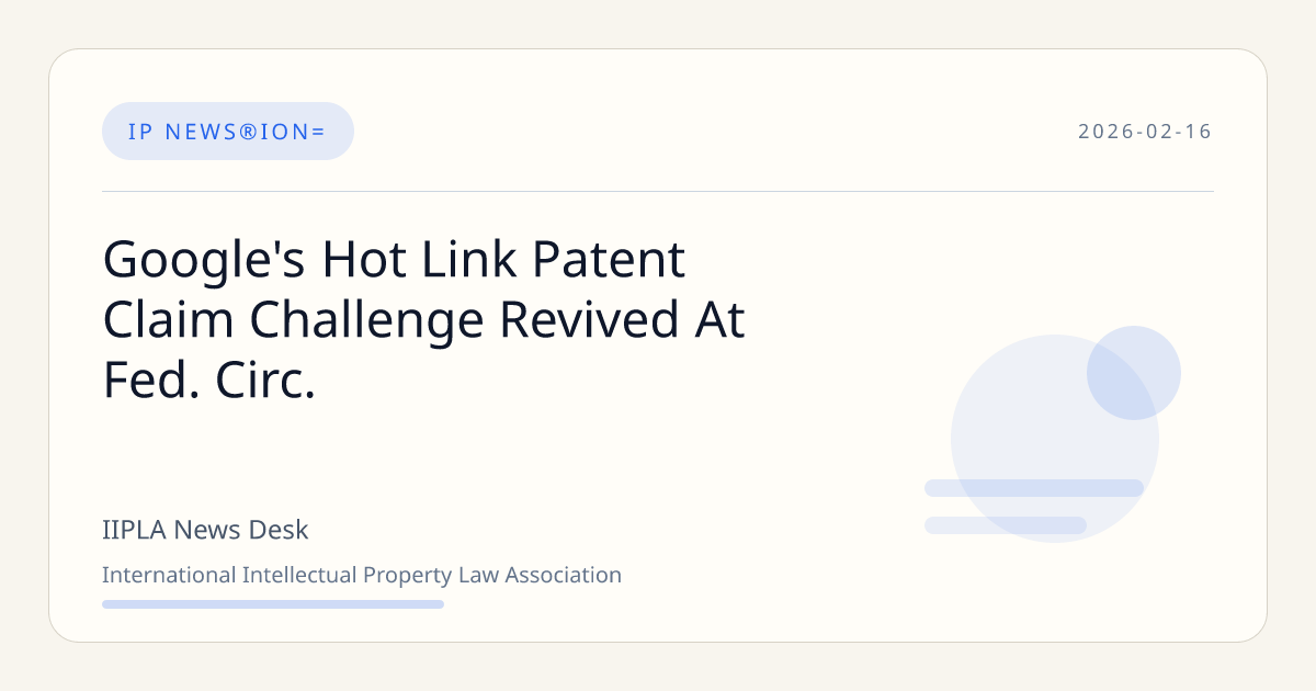 Google's Hot Link Patent Claim Challenge Revived At Fed. Circ. | IIPLA