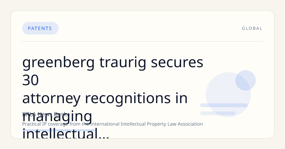 Greenberg Traurig Secures 30 Attorney Recognitions in Managing Intellectual Property’s 2026 IP Stars Rankings