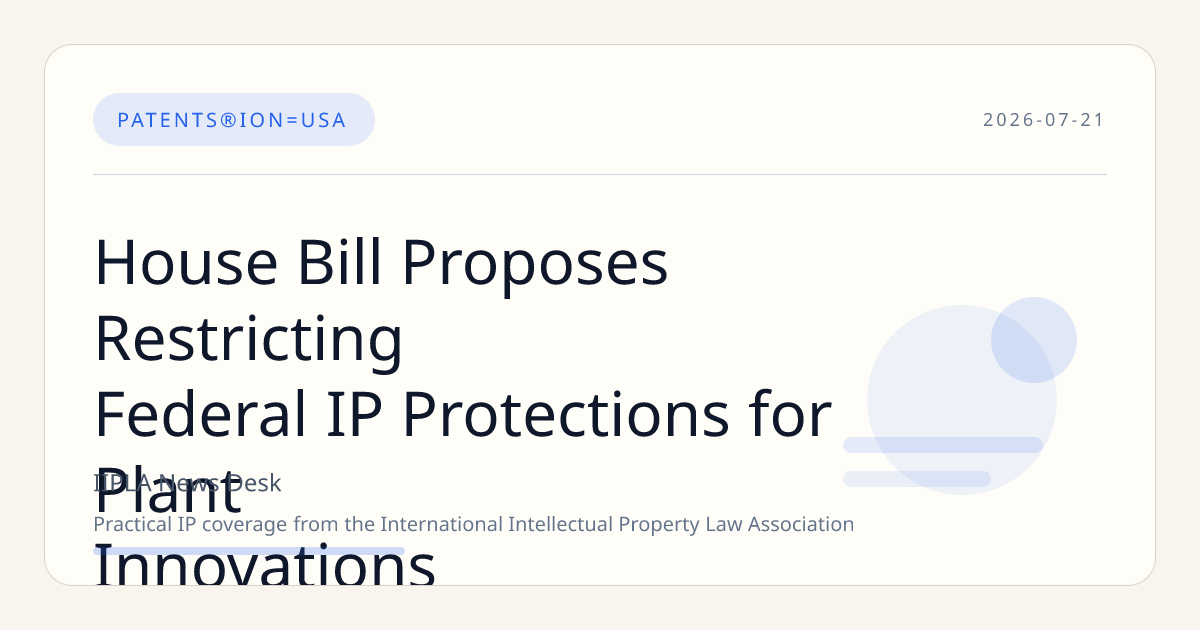 House Bill Proposes Restricting Federal IP Protections for Plant Innovations