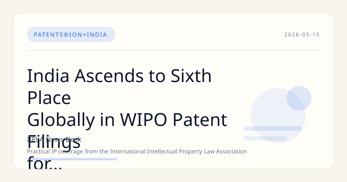 India Ascends to Sixth Place Globally in WIPO Patent Filings for 2023