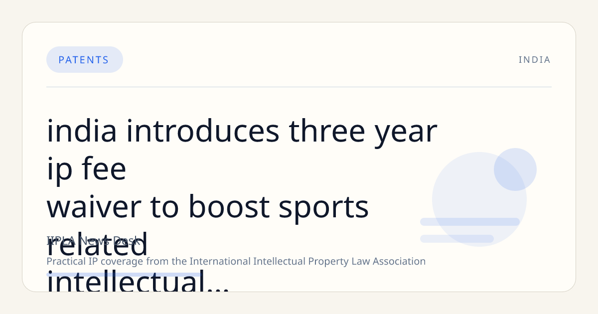 India Introduces Three-Year IP Fee Waiver to Boost Sports-Related Intellectual Property Registrations