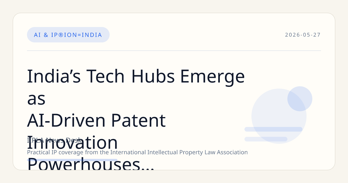 India’s Tech Hubs Emerge as AI-Driven Patent Innovation Powerhouses for Global Corporations