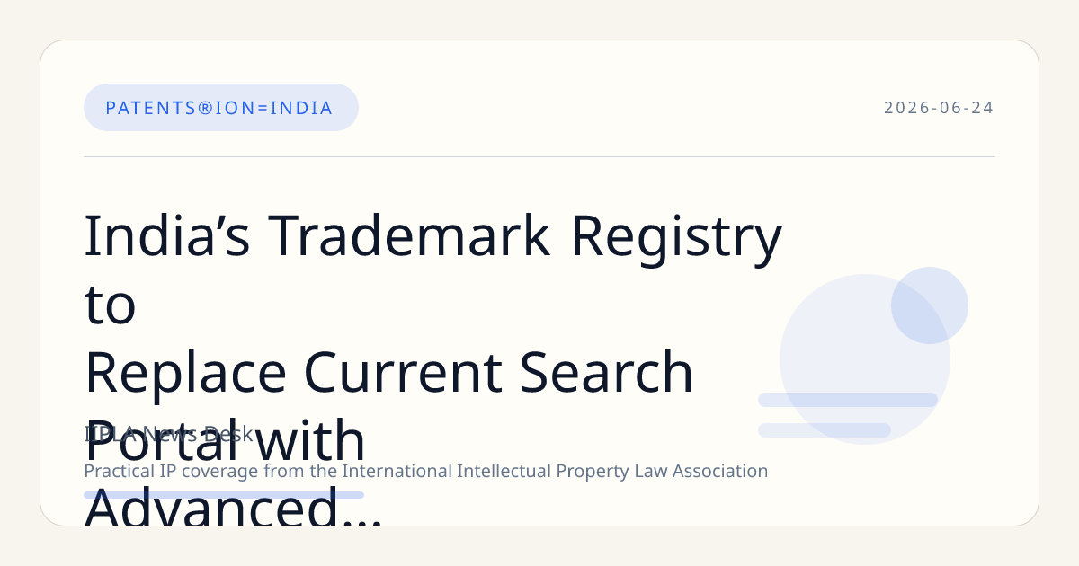India’s Trademark Registry to Replace Current Search Portal with Advanced Platform on July 1, 2026