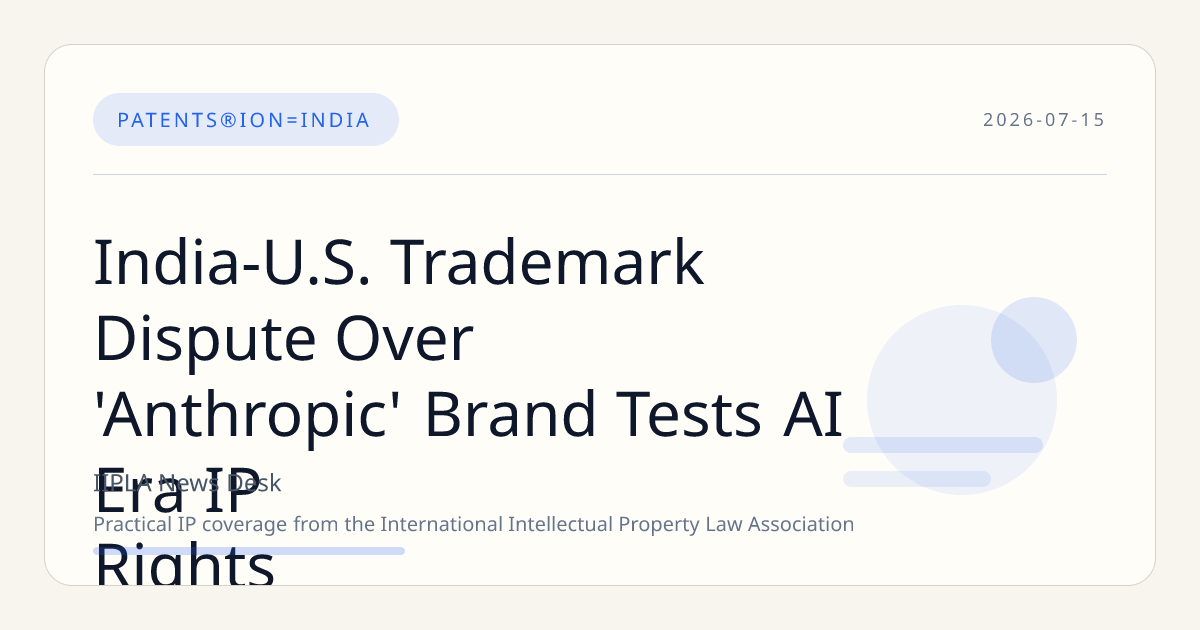 India-U.S. Trademark Dispute Over 'Anthropic' Brand Tests AI Era IP Rights