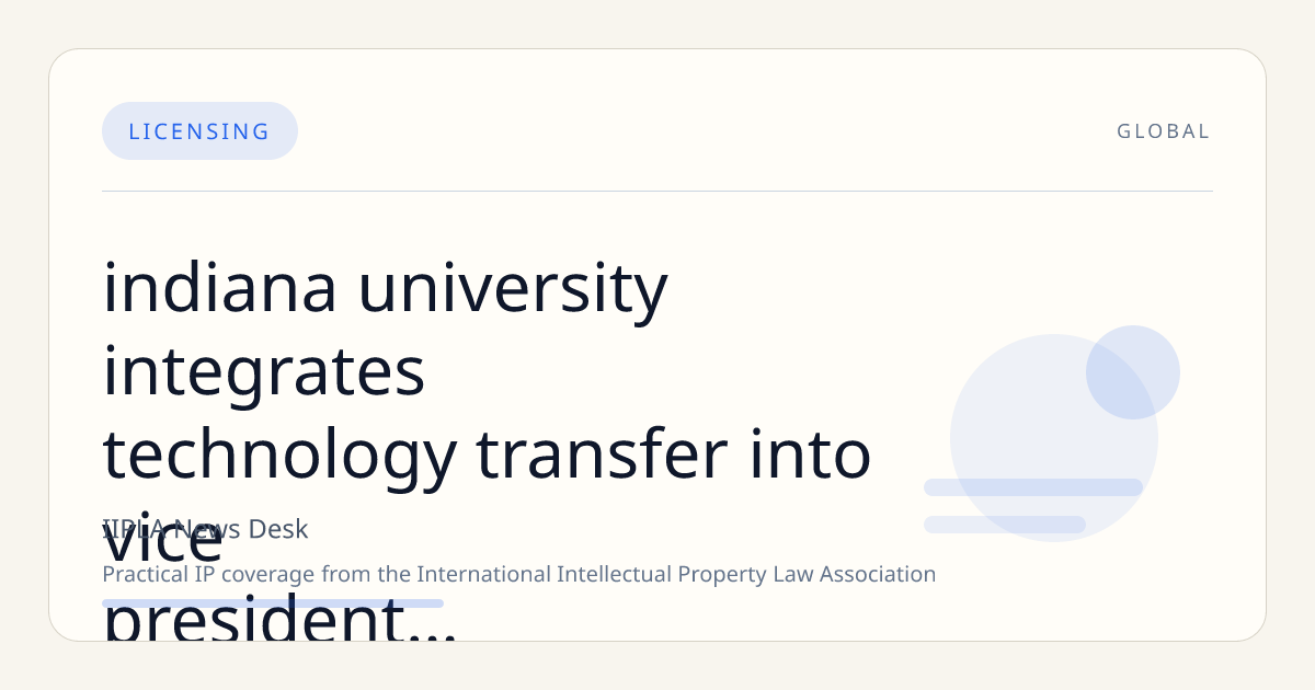 Indiana University Integrates Technology Transfer into Vice President for Research Office to Boost Innovation Commercialization