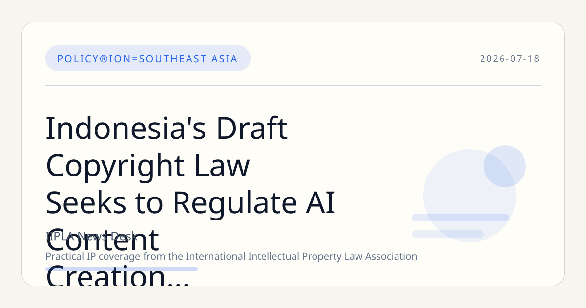 Indonesia's Draft Copyright Law Seeks to Regulate AI Content Creation and Platform Compensation