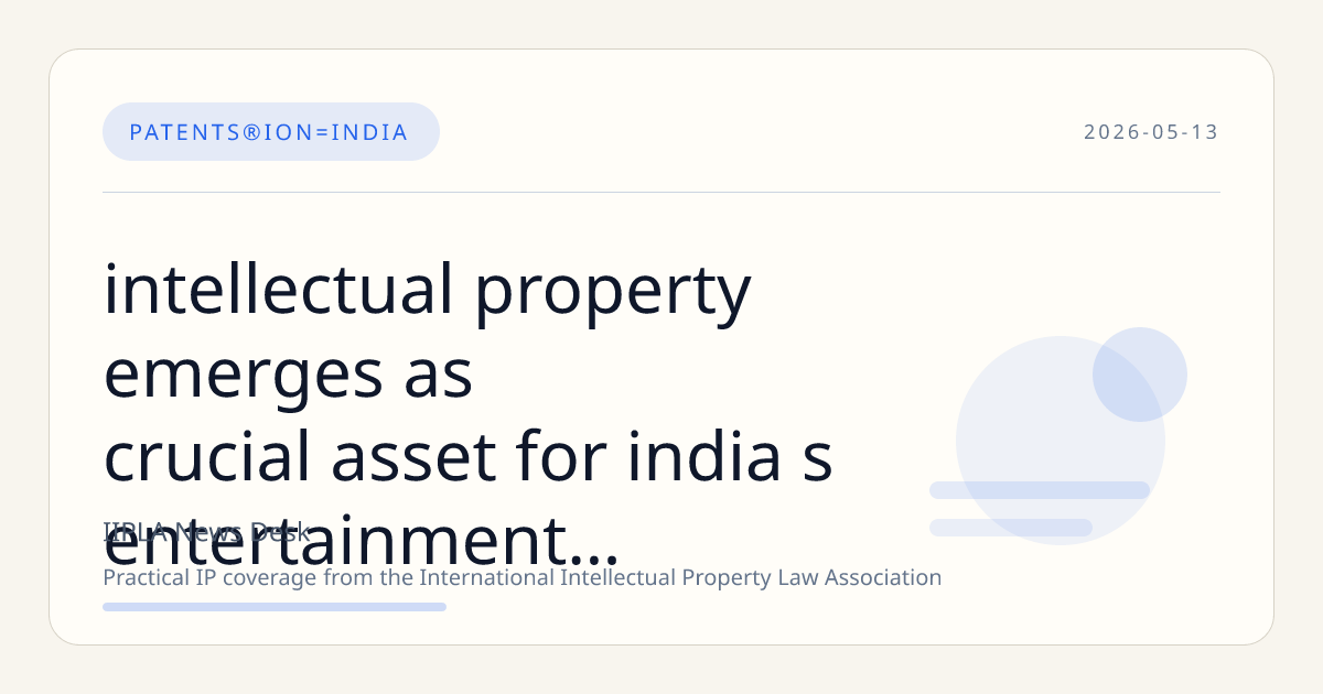 Intellectual Property Emerges as Crucial Asset for India’s Entertainment Industry Amid Rising Misuse of Celebrity Rights