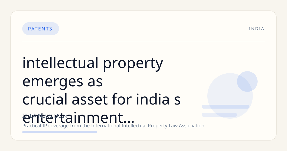Intellectual Property Emerges as Crucial Asset for India’s Entertainment Industry Amid Rising Misuse of Celebrity Rights