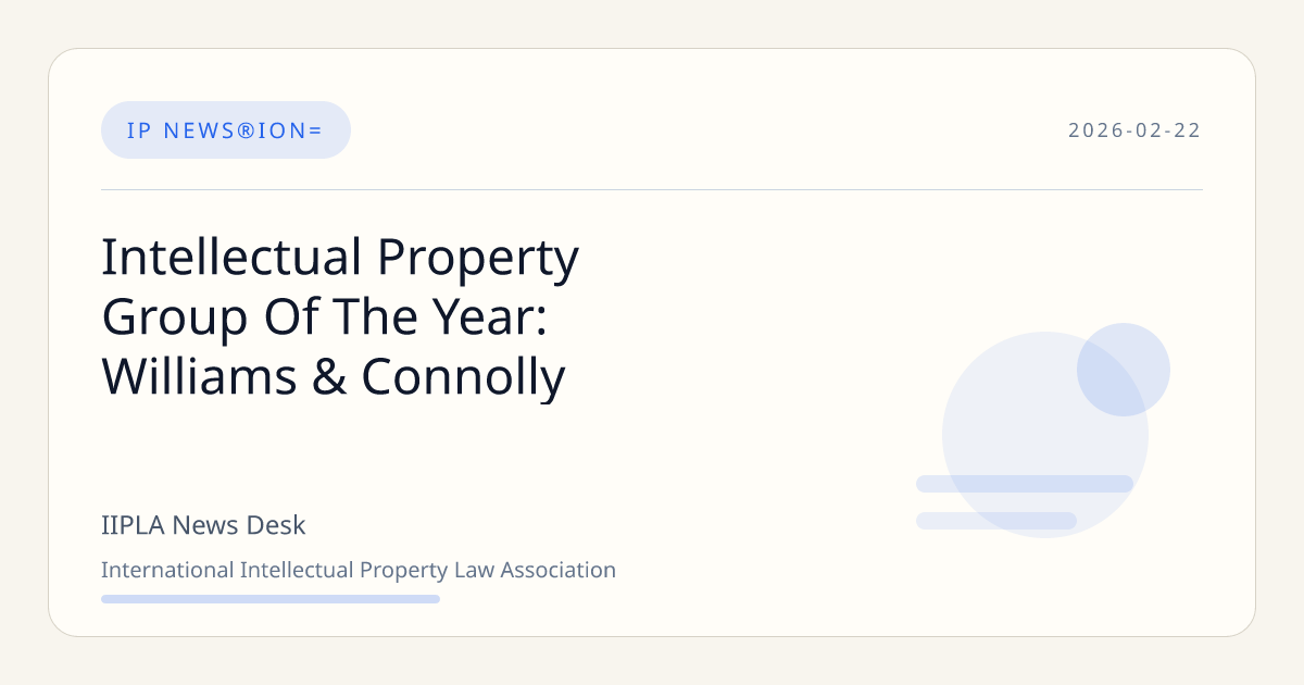 Intellectual Property Group Of The Year: Williams & Connolly | IIPLA