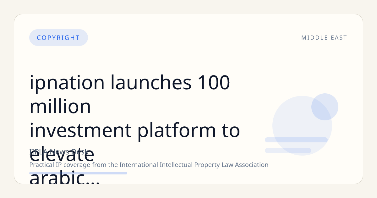 IPNation Launches $100 Million Investment Platform to Elevate Arabic Music and Entertainment IP in MENA