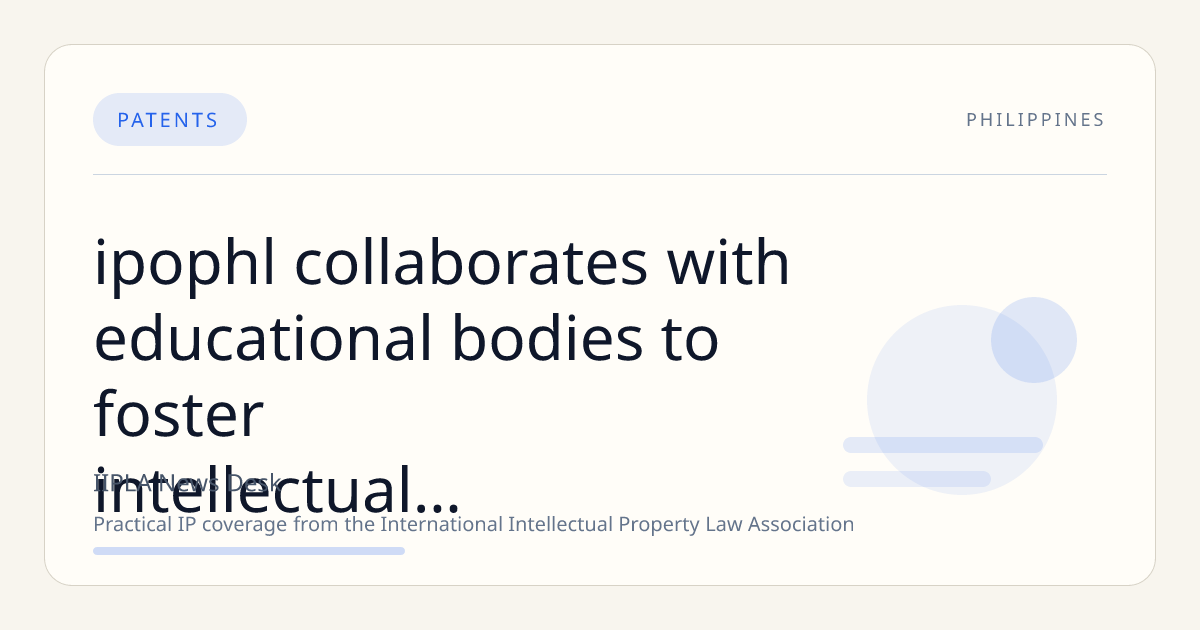 IPOPHL Collaborates with Educational Bodies to Foster Intellectual Property Awareness in the Philippines