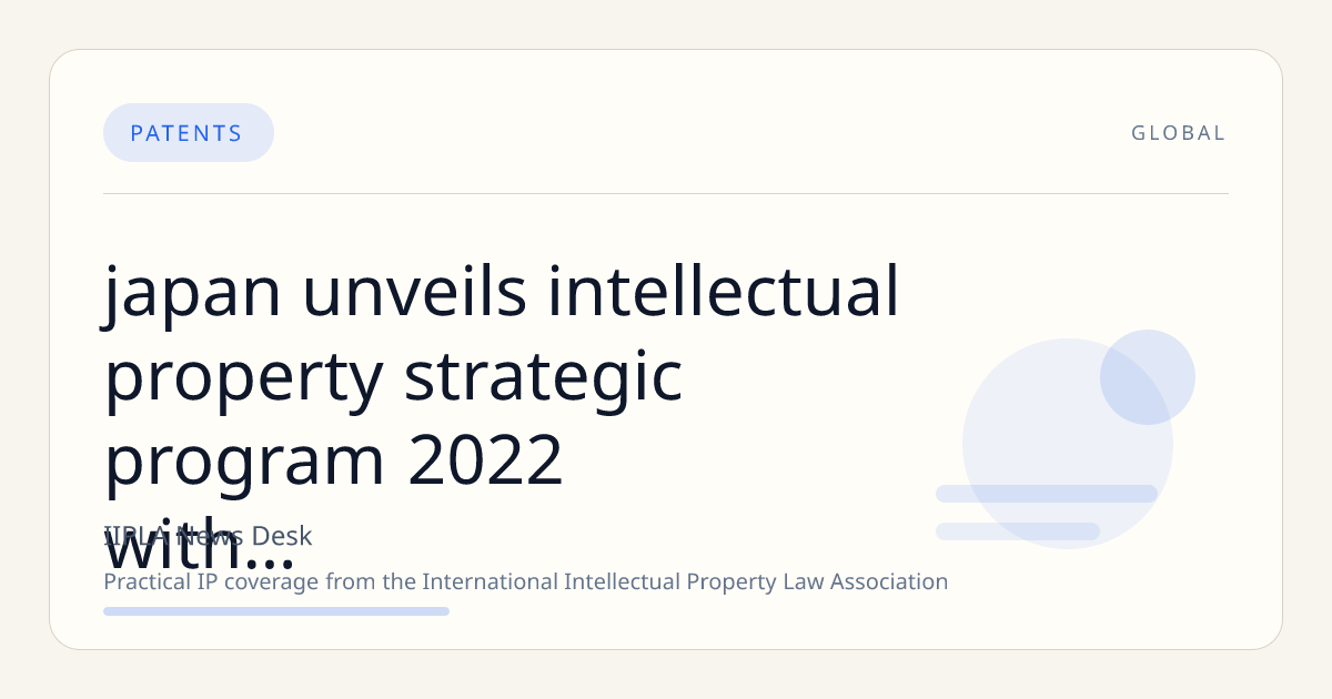 Japan Unveils Intellectual Property Strategic Program 2022 with Key Reforms for University-Industry Joint Patents