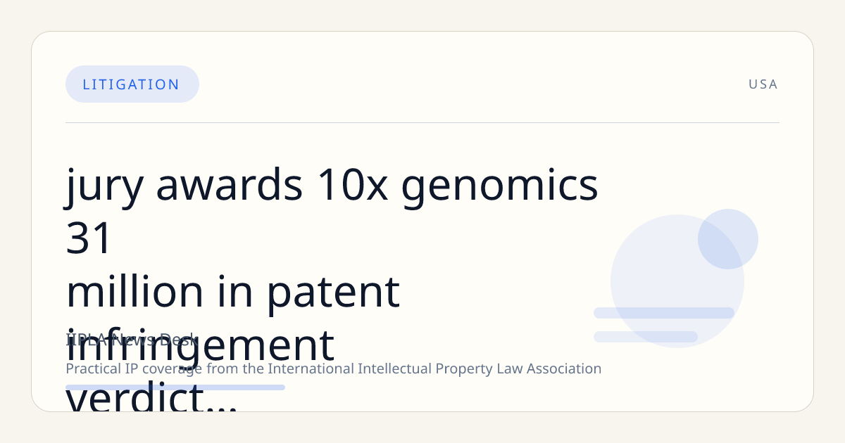Jury Awards 10x Genomics $31 Million in Patent Infringement Verdict Against NanoString’s GeoMx Products