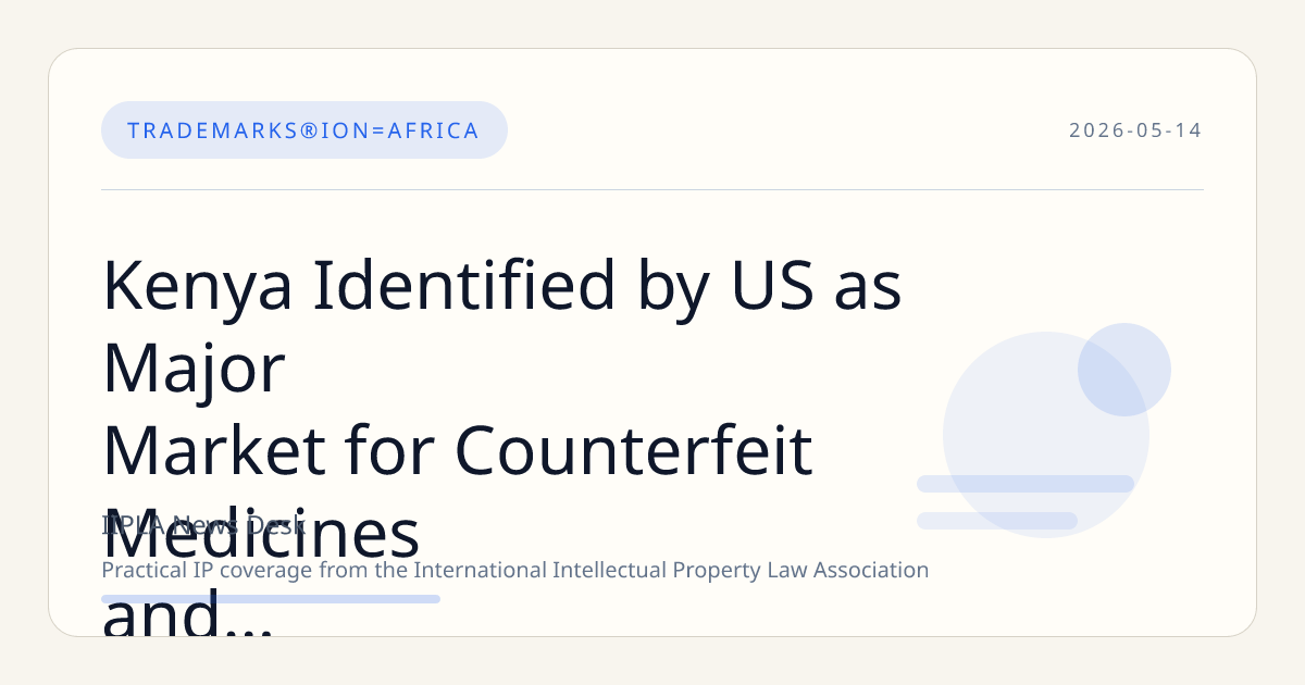 Kenya Identified by US as Major Market for Counterfeit Medicines and Electronics