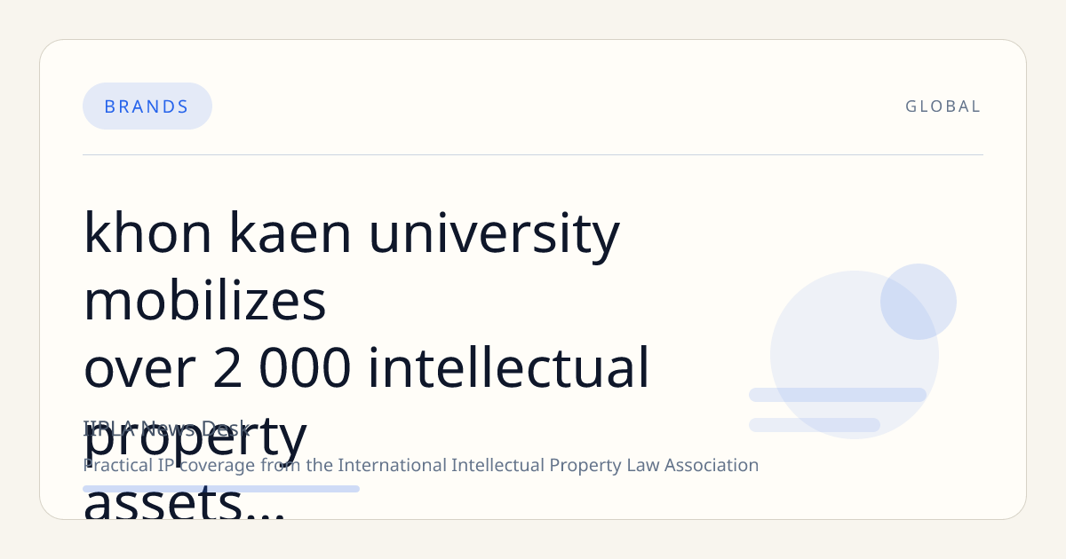 Khon Kaen University Mobilizes Over 2,000 Intellectual Property Assets to Propel Research Commercialization and Innovation Ecosystem