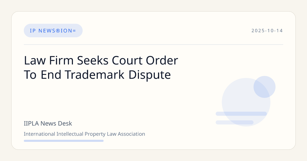 Law Firm Seeks Court Order To End Trademark Dispute | IIPLA