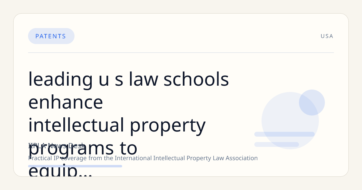 Leading U.S. Law Schools Enhance Intellectual Property Programs to Equip Students for Innovation Economy