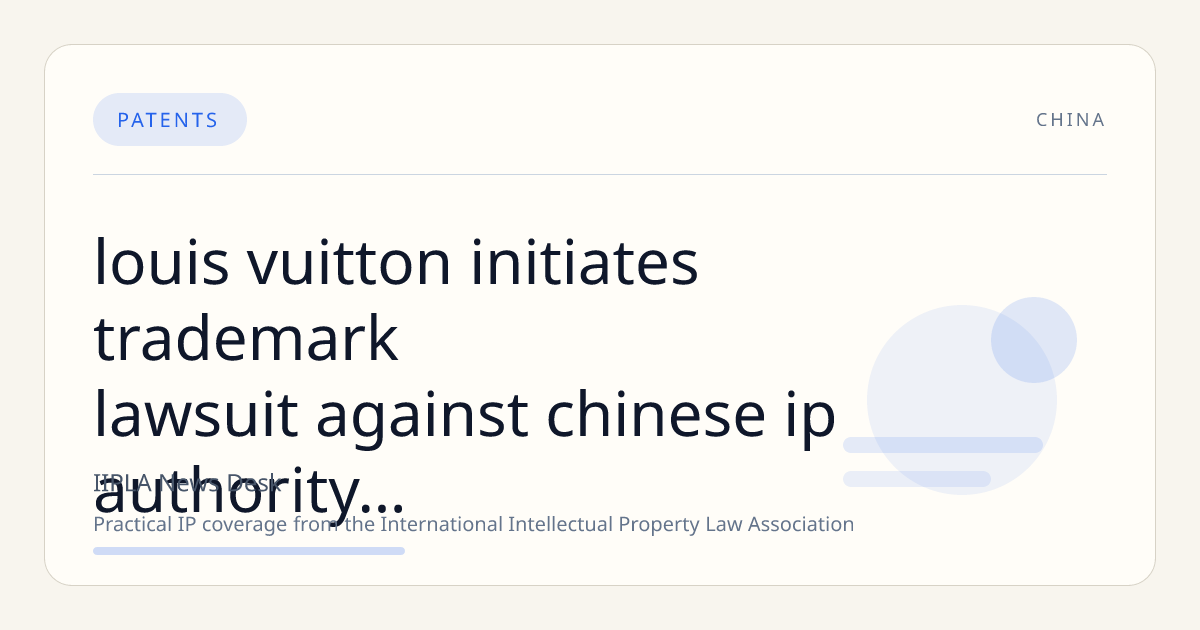 Louis Vuitton Initiates Trademark Lawsuit Against Chinese IP Authority Following Victory Over Milk Tea Brand